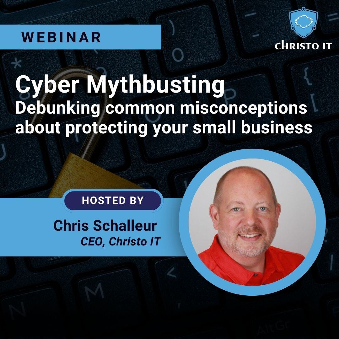 Christo IT Webinar 0725 Cyber Mythbusting